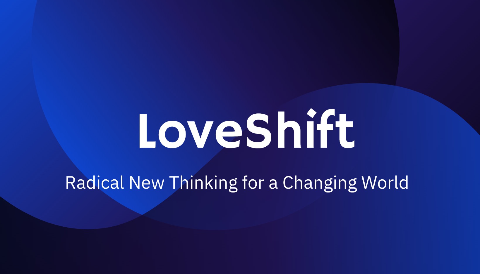 LoveShift New Thinking